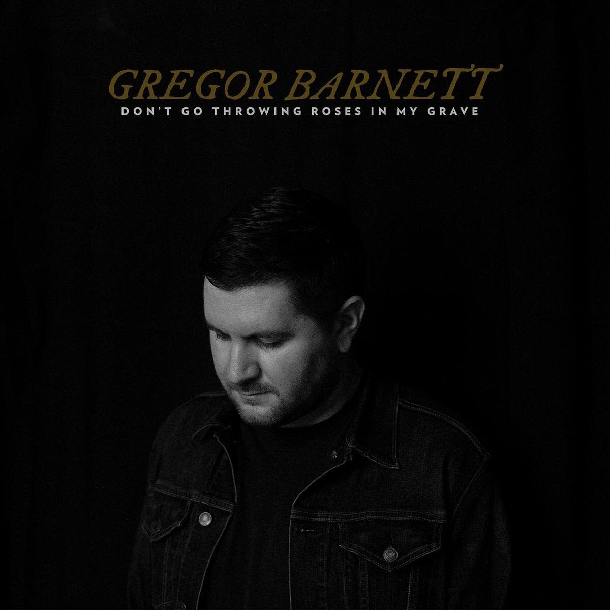 Gregor Barnett Don't Go Throwing Roses in My Grave (CD) Album