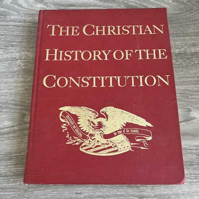 The Christian History Of The Constitution-1st Revised Edition 1966