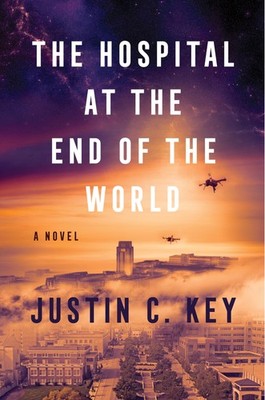 The Hospital at the End of the World: A Suspenseful Sci-Fi Medical Thriller ...