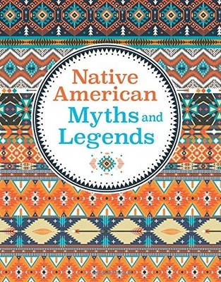 Native American Myths & Legends, Arcturus Publishing