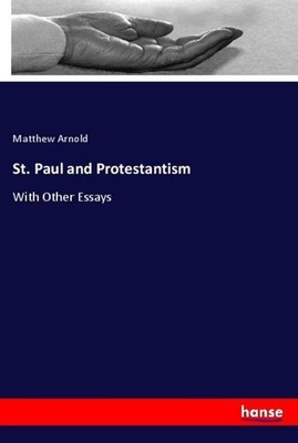St. Paul and Protestantism Matthew Arnold