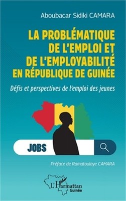 La probl�matique de l'emploi et de l'employabilit� en R�publique de Guin�e: D�fi