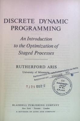 Discrete Dynamic Programming: An Introduction to the Optimization of Staged Proc