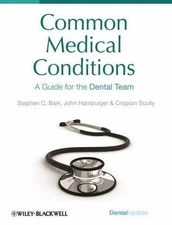 Common Medical Conditions : A Guide for the Dental Team, Hardcover by Bain, S...
