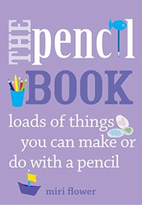 The Pencil Book: loads of things you can make or do with a penci