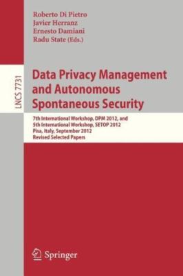 Data Privacy Management and Autonomous Spontaneous Security : 7th Internation...