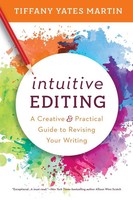 Intuitive Editing | A Creative And Practical Guide To Revising Your Writing