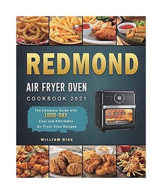 REDMOND Air Fryer Oven Cookbook 2021: The Complete Guide with 1000-Day Easy and 