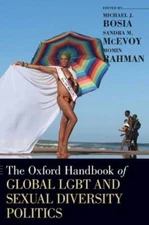 Oxford Handbook of Global Lgbt and Sexual Diversity Politics by Michael J Bosia