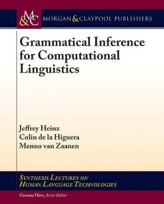 Grammatical Inference for Computational Linguistics (Synthesis Lectures on Human