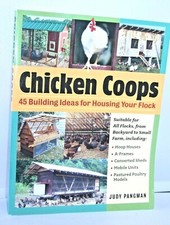 Chicken Coops: 45 Building Ideas for Housing Your Flock