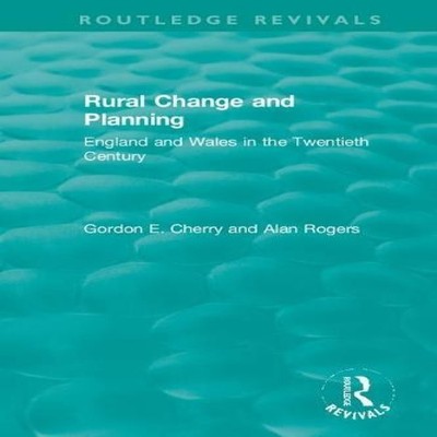 Rural Change and Planning England and Wales in the Twentieth Cent