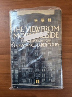 The View From Morningside: One Family's New York 1978 Constance Taber Colby 1st