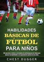 Chest Dugger | Habilidades BáSicas De FúTbol Para NiñOs | Taschenbuch | Spanisch