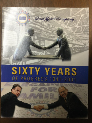 UAW Ford Motor Company SIXTY YEARS Of Progress 1941 -2001