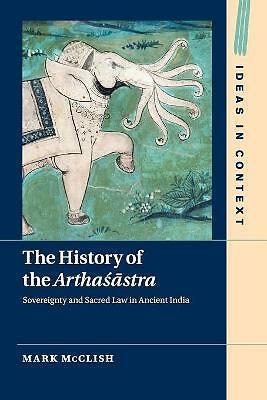 The History of the Arthasastra Sovereignty and Sacred Law in Ancient India