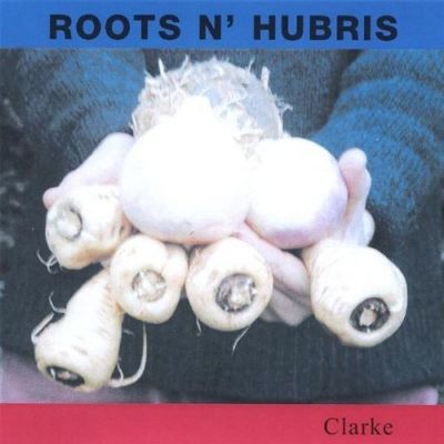 Stephen B. Clarke, Clarke - Roots N Hubris [CD]
