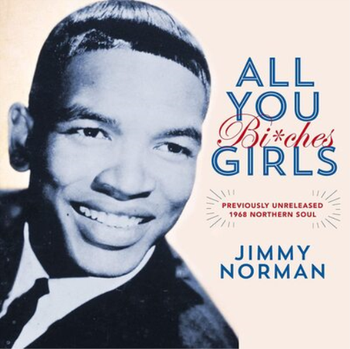 Jimmy Norman All You Girls (Bit*ches) (Vinyl) 7