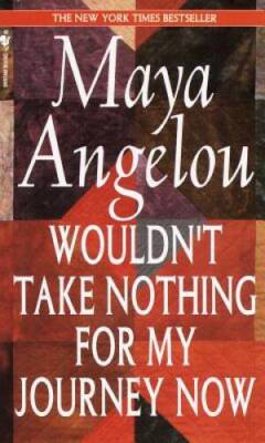 Wouldn't Take Nothing for My Journey Now - Hardcover By Angelou, Maya - GOOD