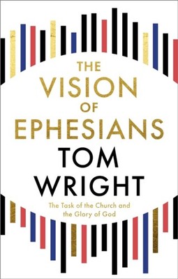 VISION OF EPHESIANS THE TASK OF THE by WRIGHT, TOM Paperback Self Help Business