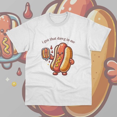  I Got That Dog In Me Hotdog White T-shirt