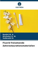 Fluorid Freisetzende Zahnrestaurationsmaterialien Ranjini M. A. (U. A.) Buch