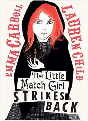 The Little Match Girl Strikes Back,Emma Carroll, Lauren Child