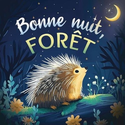 Bonne nuit, fort: Une douce histoire du soir pour les enfants ? partir de 2 ans 