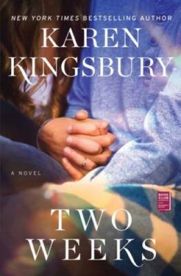 Two Weeks: A Novel (Baxter Family) - Paperback By Kingsbury, Karen - VERY GOOD