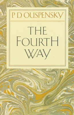 The Fourth Way: An Arrangement by Subject of Verbatim Extracts from the Reco...