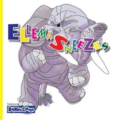 Ellema Sneezes: Winner of Mom's Choice and Purple Dragonfly Awards (Hardback or