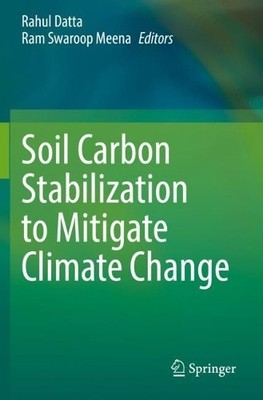 Soil Carbon Stabilization to Mitigate Climate Change - 9789813367678