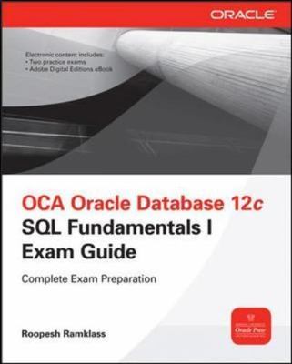 OCA Oracle Database 12c SQL Fundamentals I Exam Guide (Exam 1Z0-061) (Oracle...
