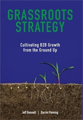 Grassroots Strategy: Cultivating B2B Growth from the Ground Up (Hardback or Case