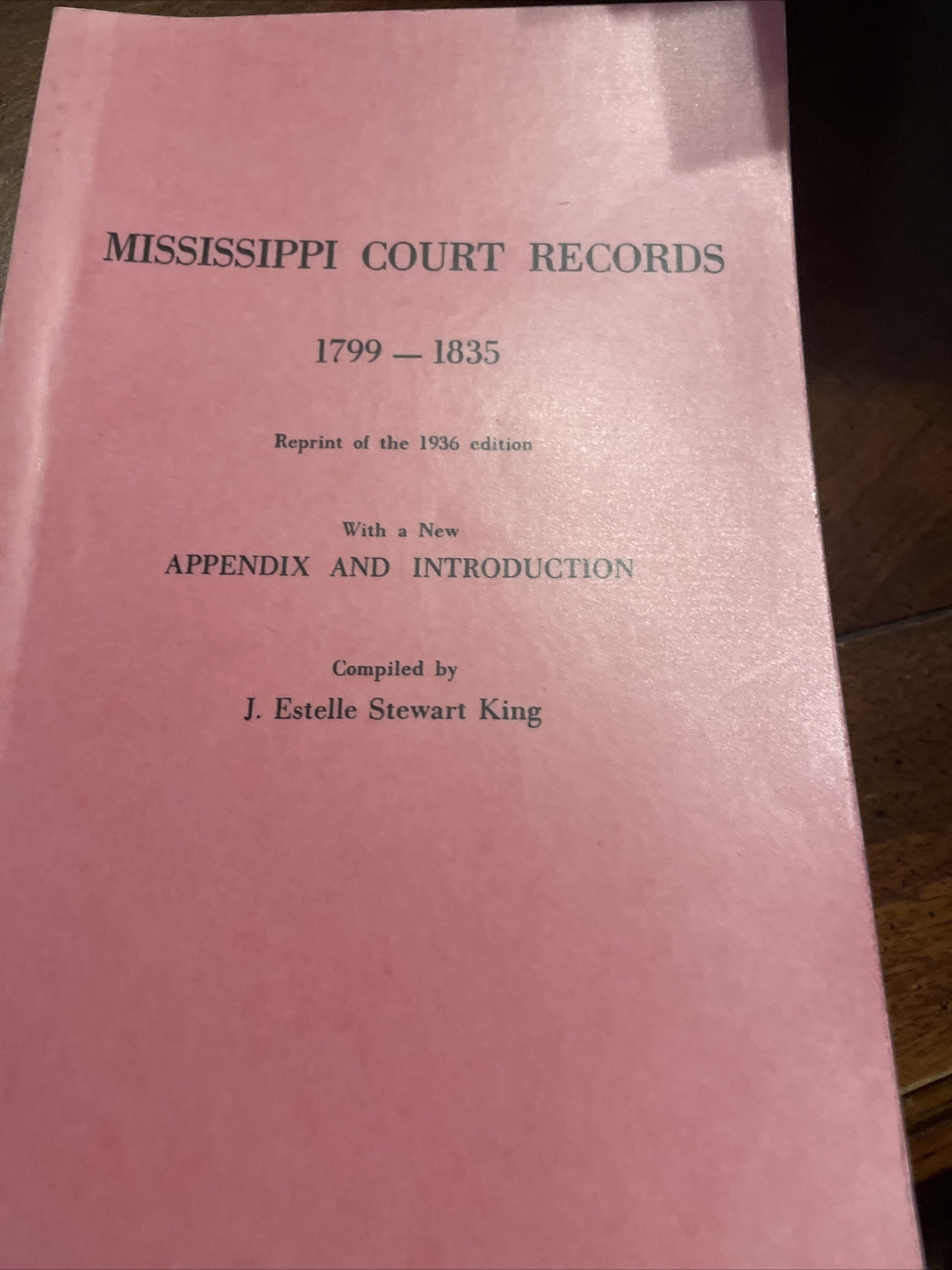 Mississippi Court Records, 17991835 by King, Junie Estelle Stewart