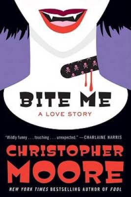 Bite Me: A Love Story - Hardcover By Moore, Christopher - VERY GOOD