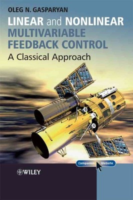 Linear and Nonlinear Multivariable Feedback Control : A Classical Approach, H...