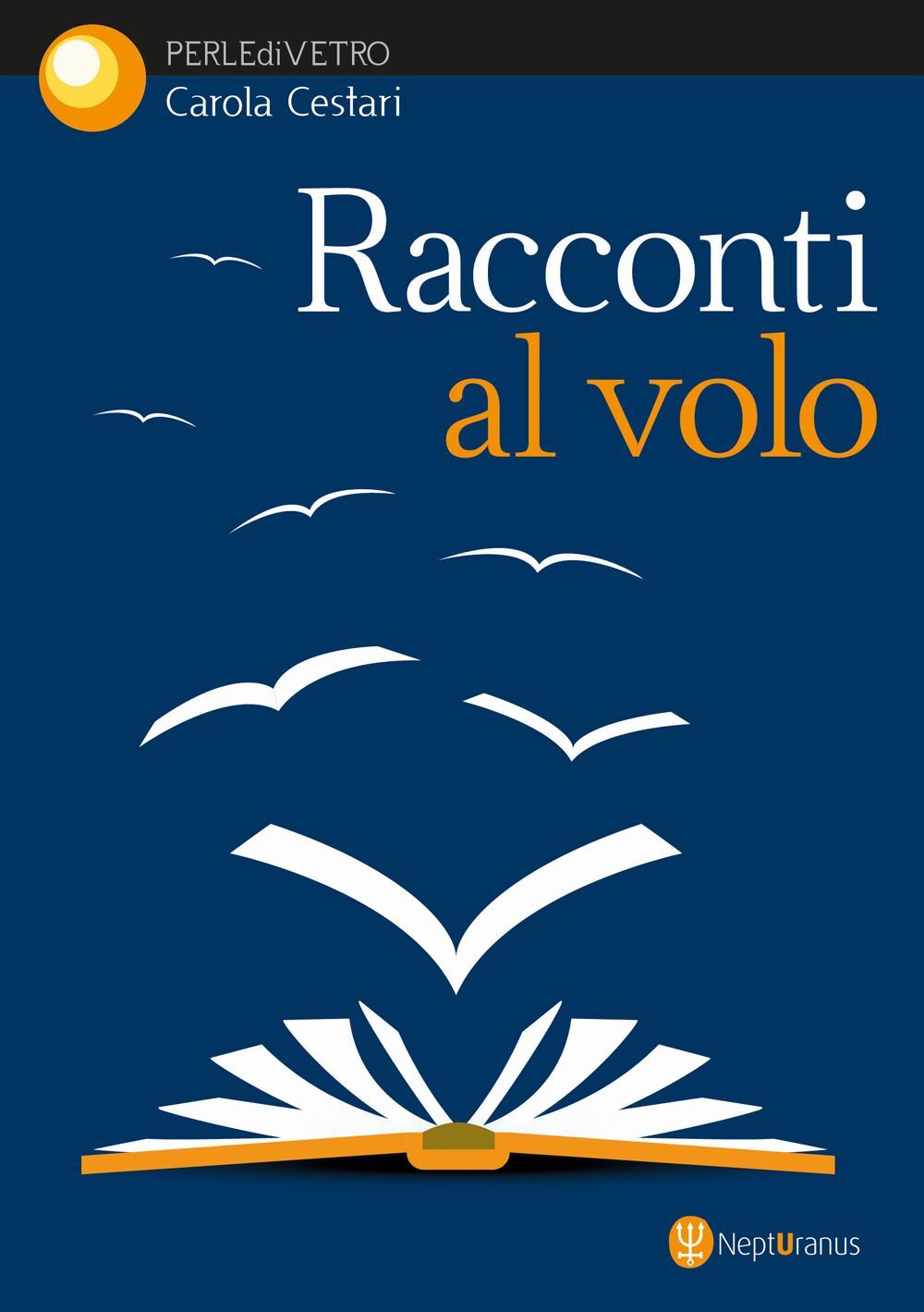 Libro Nuovo - Cestari Carola - Racconti Al Volo  Nepturanus