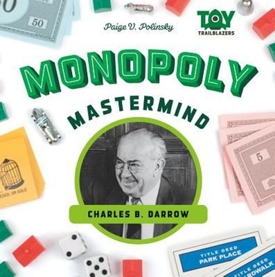 Monopoly MasterMind: Charles B. Darrow by Paige V. Polinsky (English) Library Bi