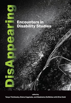 Disappearing: Encounters in Disability Studies - paperback Cagulada, Elaine|...