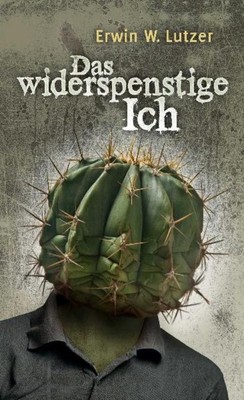 Das widerspenstige Ich Erwin W. Lutzer