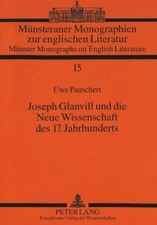 Joseph Glanvill und die Neue Wissenschaft des 17. Jahrhunderts (Münsteraner Mono