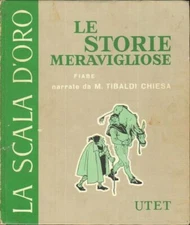 LE STORIE MERAVIGLIOSE di M. Tibaldi Chiesa 1° ed. UTET 1971 La Scala d'Oro n. 1