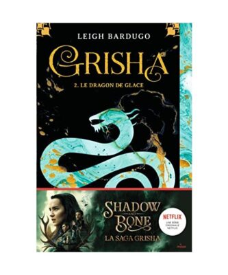 Grisha, Tome 02: Le dragon de glace, Bardugo, Leigh