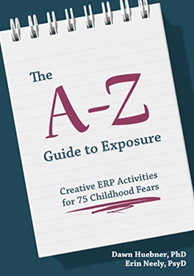 The A-Z Guide to Exposure: Creative Erp Activities for  - Paperback NEW Huebner,