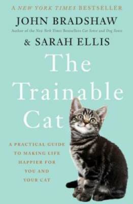 The Trainable Cat: A Practical Guide to Making Life Happier for You  - VERY GOOD