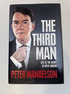 The Third Man New Labour 1st Edition 1st Print Peter Mandelson Hardcover Book