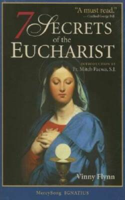 7 Secrets of the Eucharist - Paperback By Vinny Flynn - GOOD