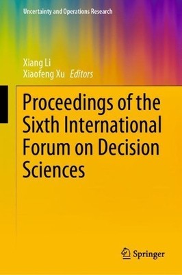 Proceedings of the Sixth International Forum on Decision Scie... - 9789811382284