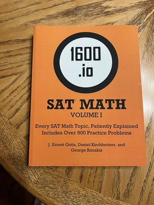 1600.Io SAT Math Orange Book Volume I: Every SAT Math Topic, Patiently Explained